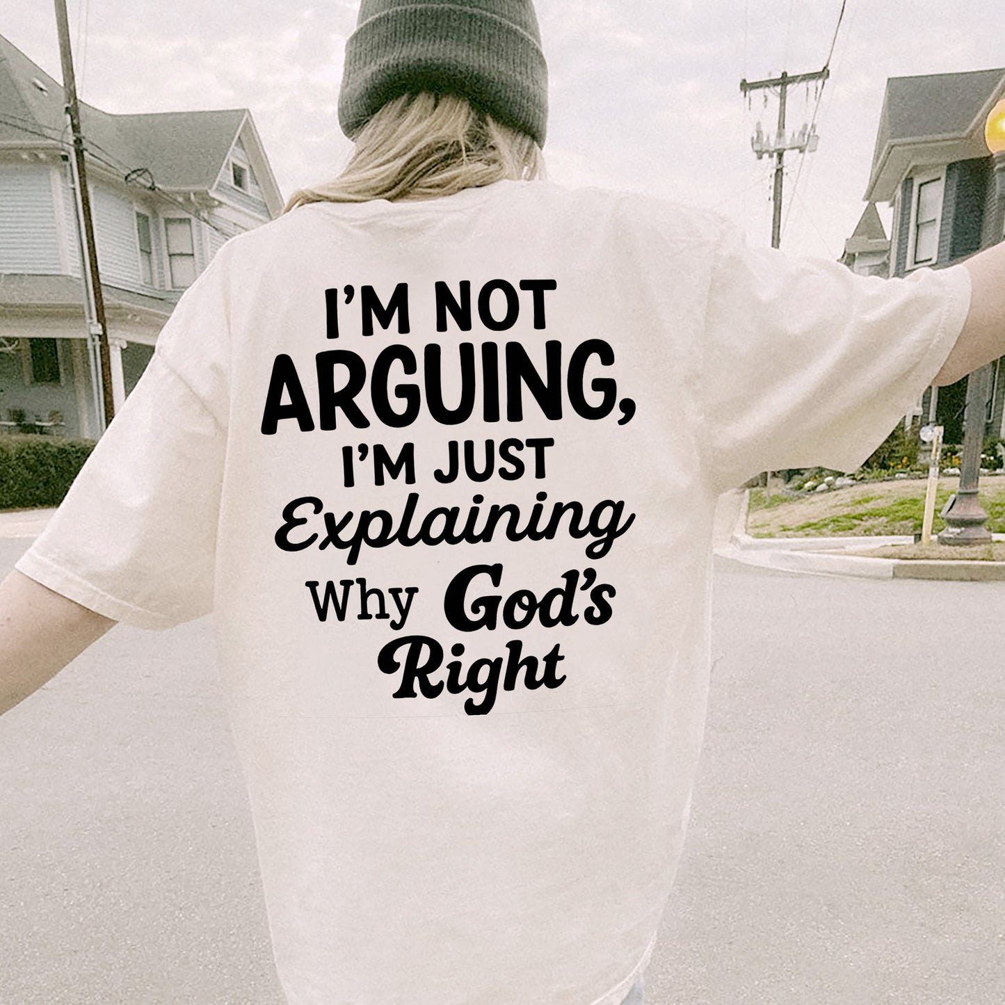 I’m Not Arguing I’m Just Explaining Why God’s Right T-Shirt - Funny Jesus Shirt For Christians- White- Up To 5XL