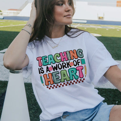 Teaching Is A Work of Heart T-Shirt - Funny Shirt For Teacher - White- Up To 5XL