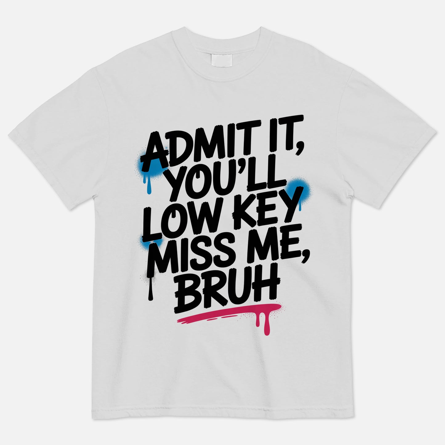 Admit It You’ll Low Key Miss Me Bruh T-Shirt -  Funny Shirt For Teacher - White- Up To 5XL