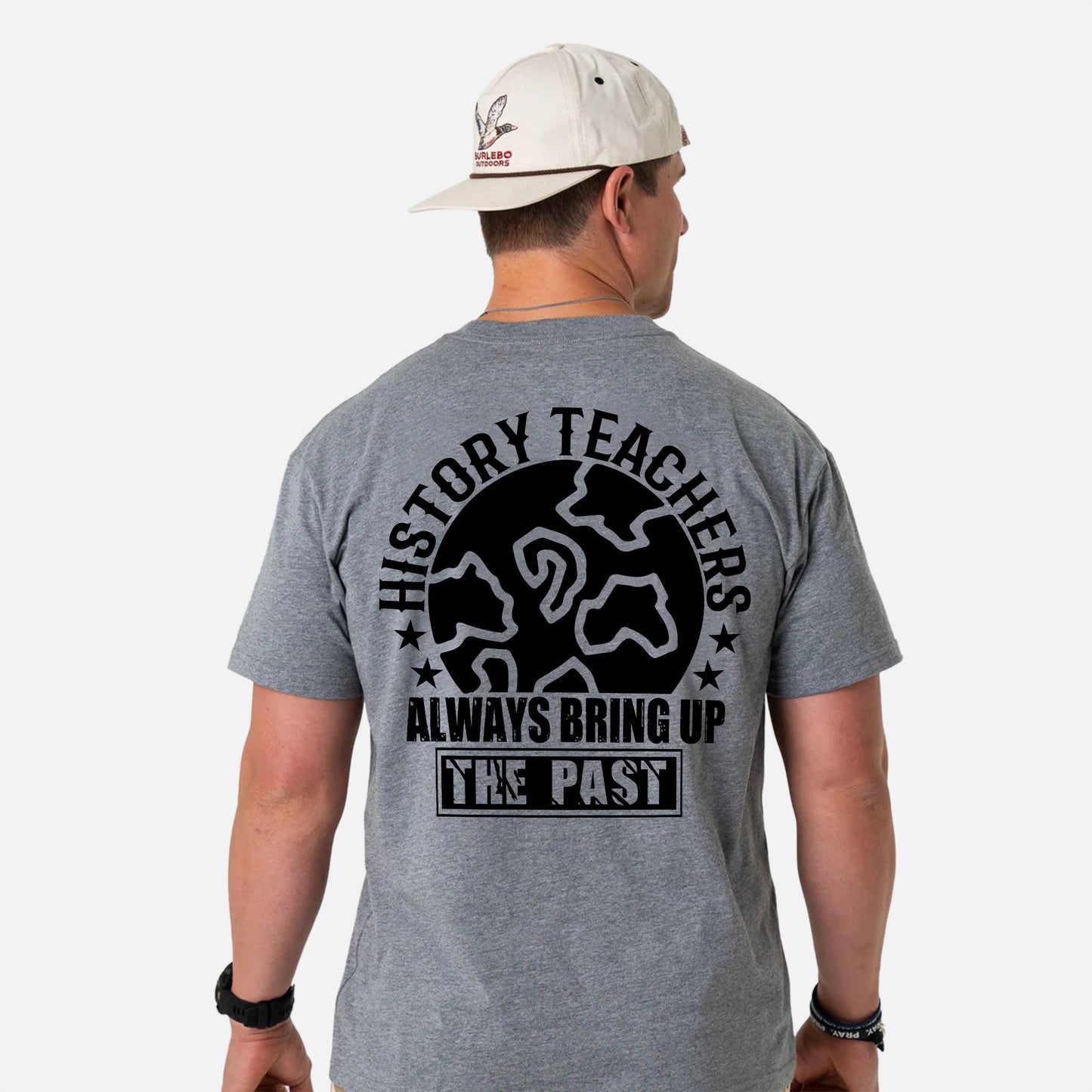 History Teachers Always Bring Up The Past T-Shirt -  Funny Shirt For Teacher - Sport Grey - Up To 5XL