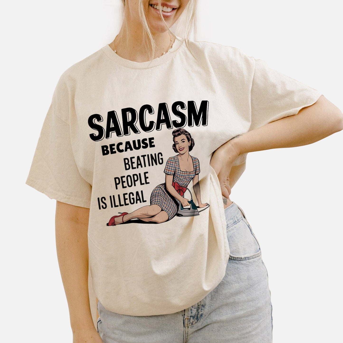 Sarcasm Because Beating People Is Illegal T-Shirt – Funny Sarcastic Graphic Tee  – Natural– Sizes Up to 5XL