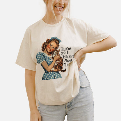 My Cat and I Talk Shit About You T-Sh*t  T-Shirt – Funny Women Sarcastic Tee - Natural- Up To 5XL