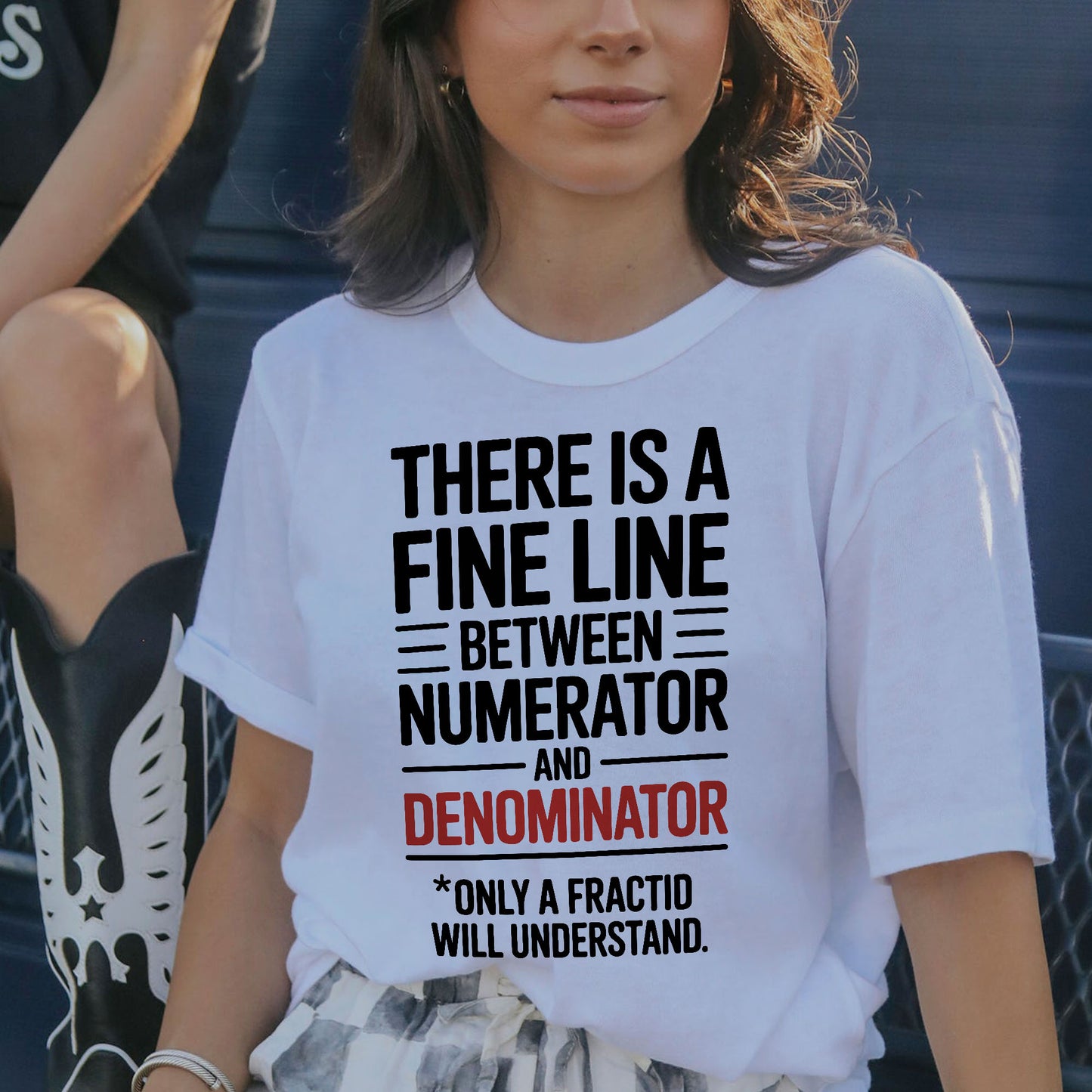 There’s a Fine Line Between Numerator and Denominator T-Shirt  -  Funny Shirt For Teacher - White- Up To 5XL
