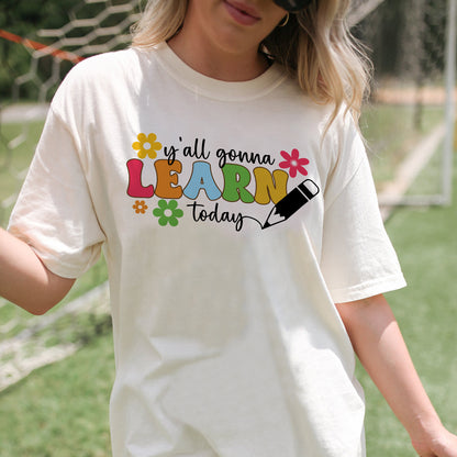Y’all Gonna Learn Today T-Shirt  -  Funny Shirt For Teacher - Natural - Up To 5XL