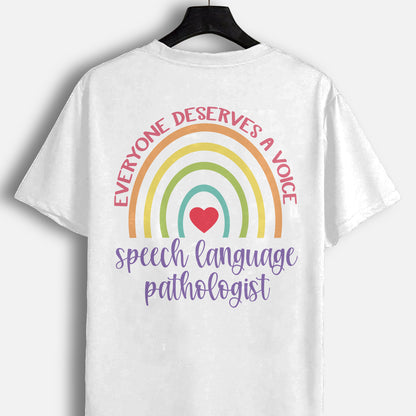 Everyone Deserves A Voice Speech-Language Pathologist T-Shirt -  Funny Shirt For Teacher - White- Up To 5XL