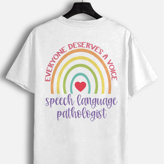Everyone Deserves A Voice Speech-Language Pathologist T-Shirt -  Funny Shirt For Teacher - White- Up To 5XL