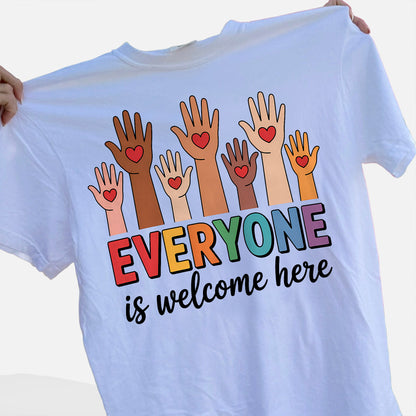 Everyone Is Welcome Here T-Shirt -  Funny Shirt For Teacher - White- Up To 5XL