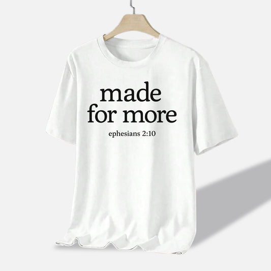 Made for More T-Shirt – Ephesians 2:10 T-Shirt -  Funny Jesus Shirt For Christians- White- Up To 5XL