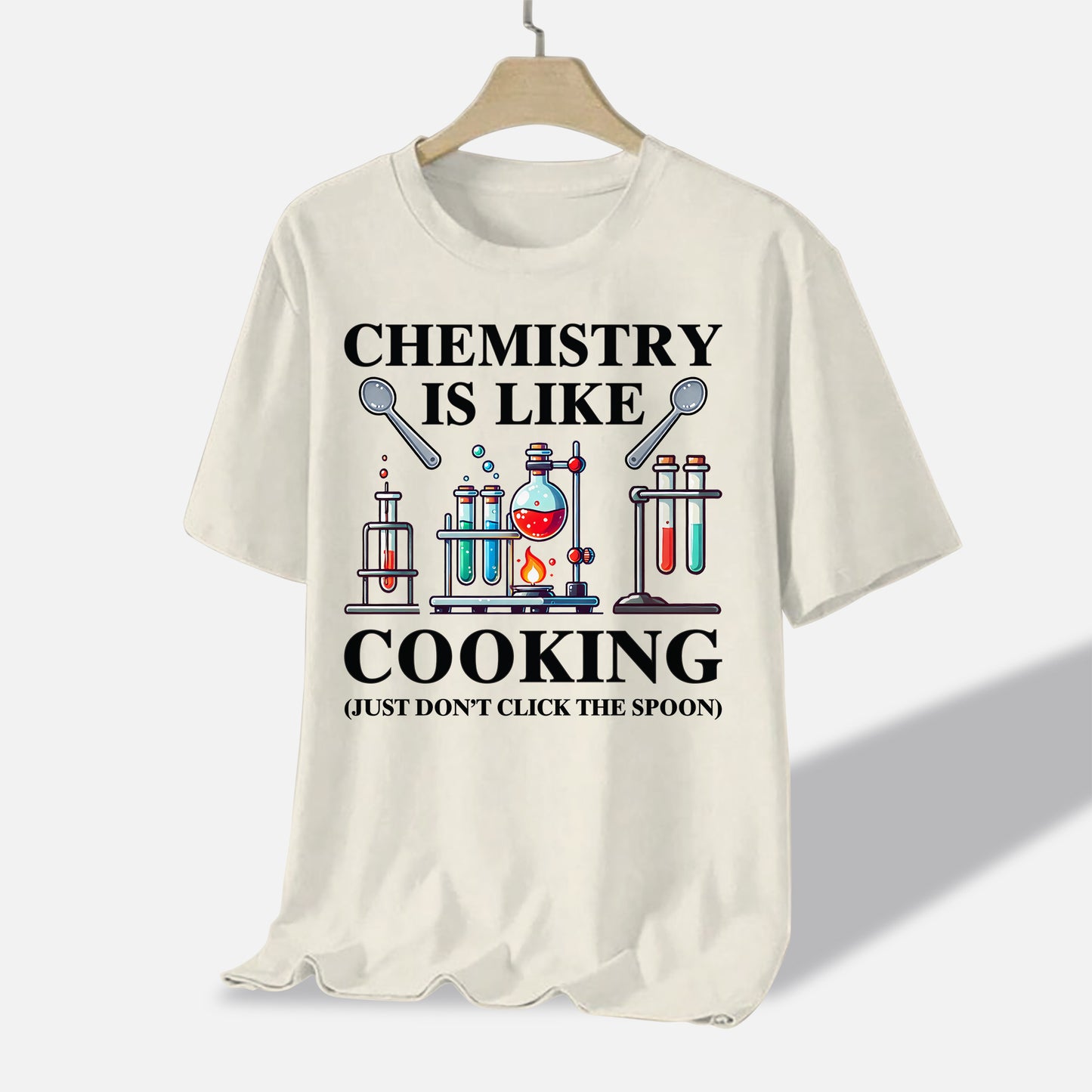 Chemistry Is Like Cooking Just Don’t Lick the Spoon T-Shirt -  Funny Shirt For Teacher - Natural - Up To 5XL