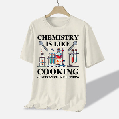 Chemistry Is Like Cooking Just Don’t Lick the Spoon T-Shirt -  Funny Shirt For Teacher - Natural - Up To 5XL