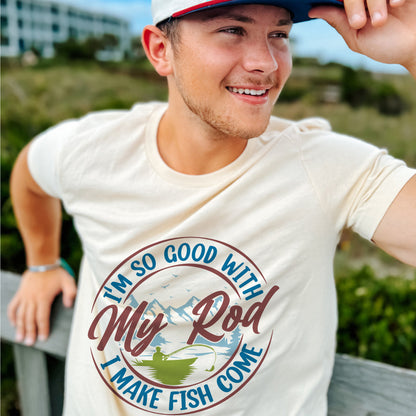 Funny Fishing Shirt – I’m So Good With My Rod I Make Fish Come Tee – Dirty Angler Humor Tee – Natural – Up To 5XL