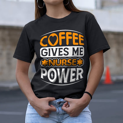 Coffee Gives Me Nurse Power T-Shirt  - Funny Coffee Tees For Nurse - Black - Up To 5XL