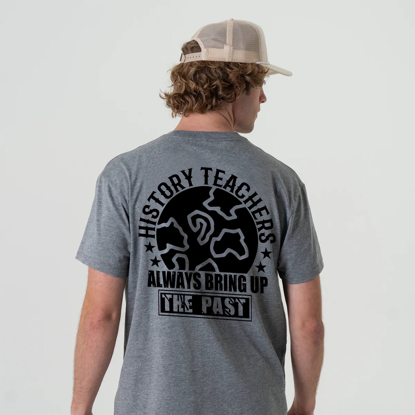 History Teachers Always Bring Up The Past T-Shirt -  Funny Shirt For Teacher - Sport Grey - Up To 5XL