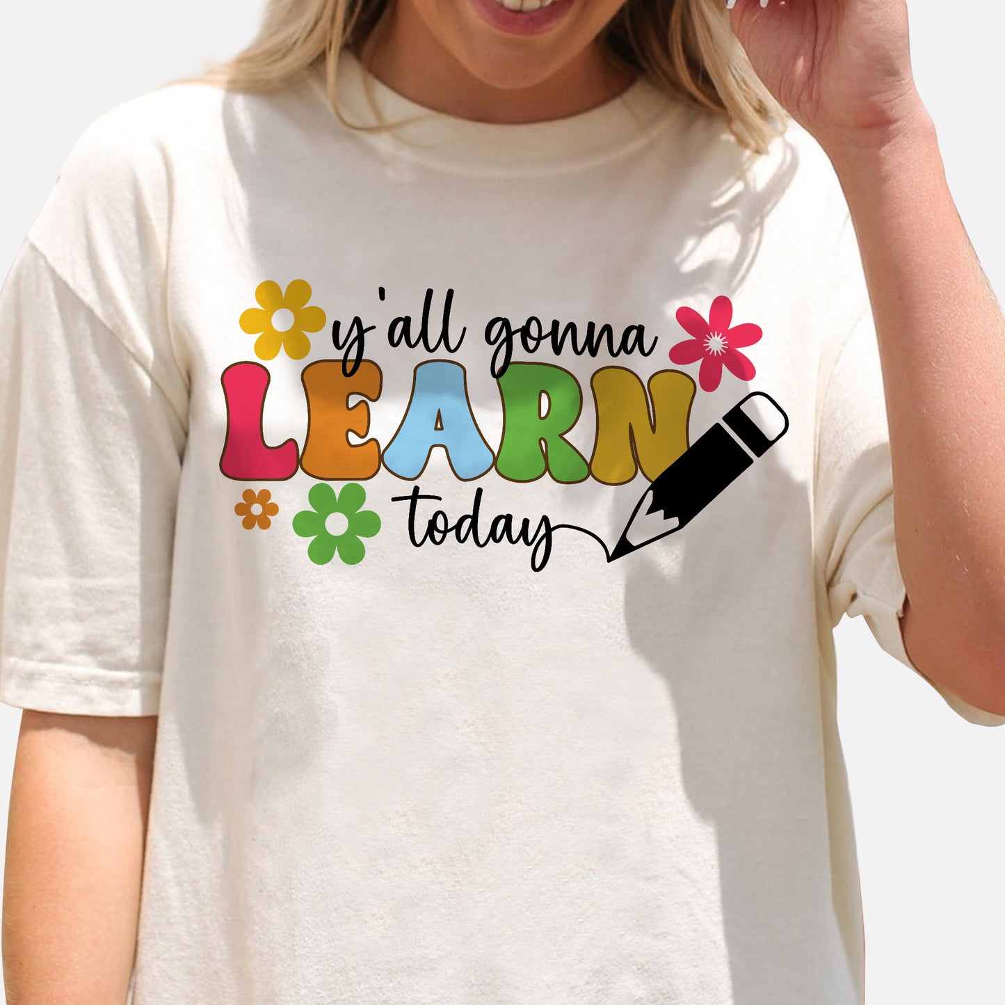 Y’all Gonna Learn Today T-Shirt  -  Funny Shirt For Teacher - Natural - Up To 5XL