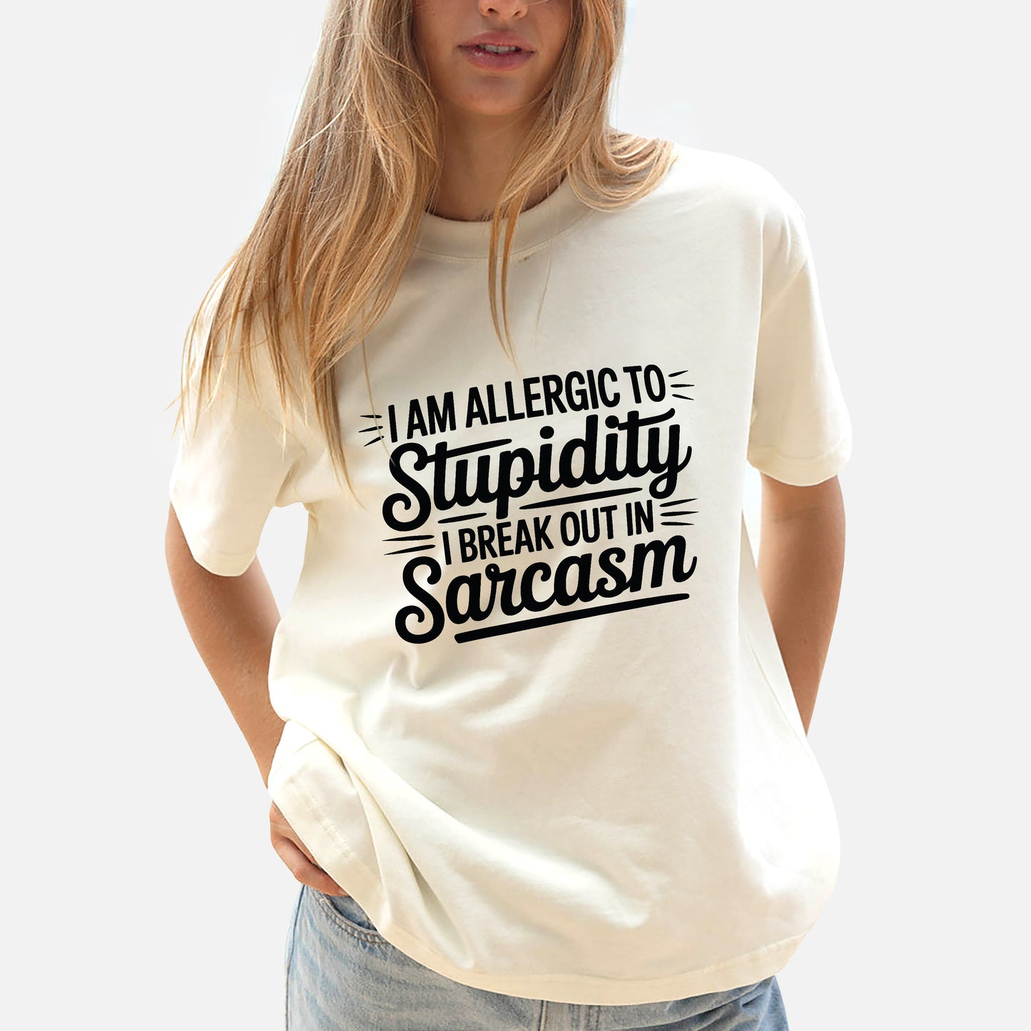 Funny Women Shirt - I Am Allergic to Stupidity I Break Out in Sarcasm Tee - Sarcastic Humor Tee - Natural - Up To 5XL
