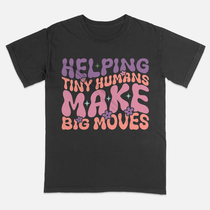 Helping Tiny Humans Make Big Moves T-Shirt -  Funny Shirt For Teacher - Black - Up To 5XL