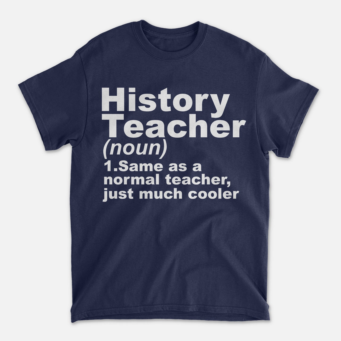 History Teacher (noun) T-Shirt -  Funny Shirt For Teacher - Navy - Up To 5XL