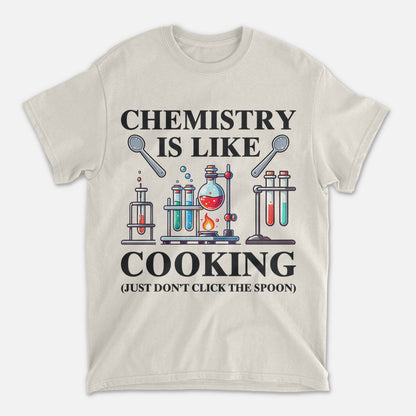 Chemistry Is Like Cooking Just Don’t Lick the Spoon T-Shirt -  Funny Shirt For Teacher - Natural - Up To 5XL