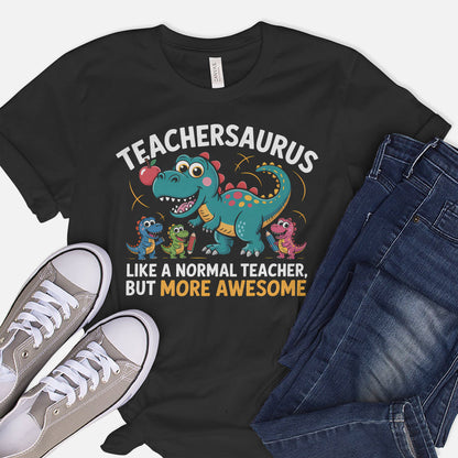 Teacher Saurus Like A Normal Teacher, But More Awesome T-Shirt -  Funny Shirt For Teacher - Black- Up To 5XL
