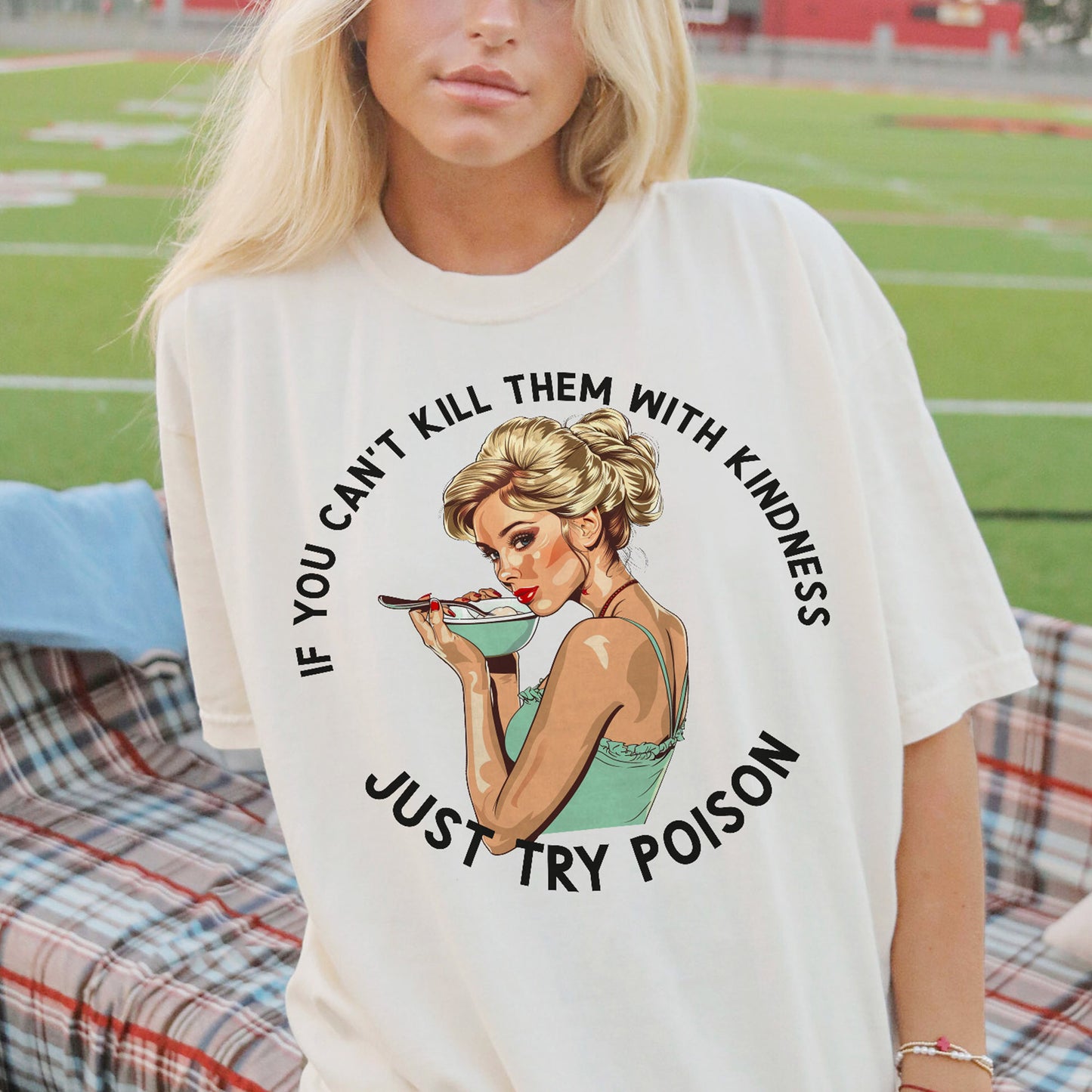 If You Can’t Kill Them With Kindness Just Try Poison T-Shirt  – Funny Women Sarcastic Tee - White - Up To 5XL