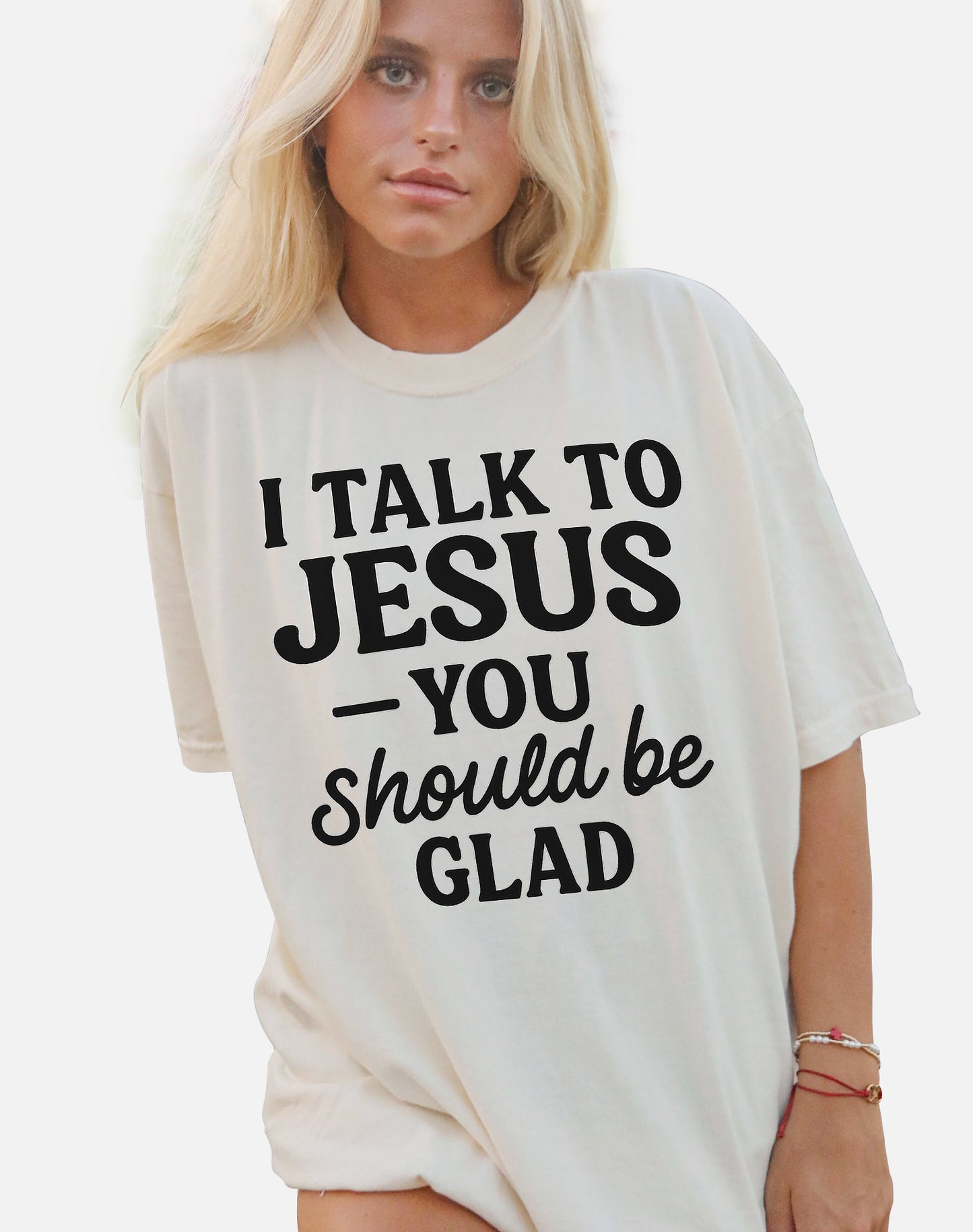 I Talk to Jesus You Should Be Glad T-Shirt -  Funny Jesus Shirt For Christians- White - Up To 5XL