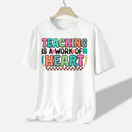 Teaching Is A Work of Heart T-Shirt - Funny Shirt For Teacher - White- Up To 5XL
