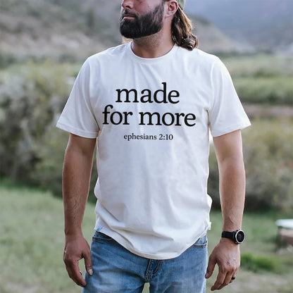 Made for More T-Shirt – Ephesians 2:10 T-Shirt -  Funny Jesus Shirt For Christians- White- Up To 5XL