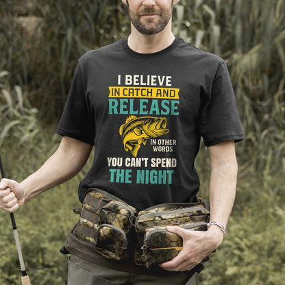 I Believe In Catch And Release Shirt – Funny Fishing Tee – Fisherman Humor Gift – Black – Up To 5XL