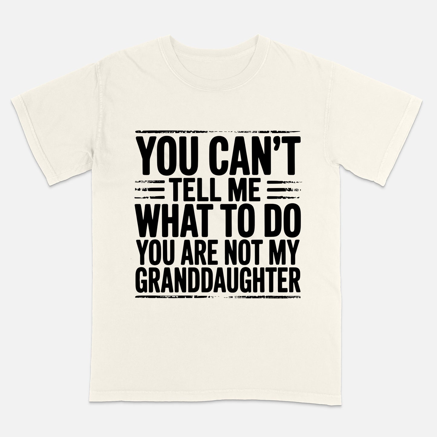 You Can’t Tell Me What To Do - Grandpa Tshirts  – Fathers Day Shirt Grandpa - Short Sleeve Natural Tee - Up To 5XL