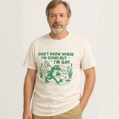 Don’t Know Where I’m Going But I’m Gay T-Shirt – LGBTQ Pride Funny Frog T Shirt  – Natural - Up To 5XL