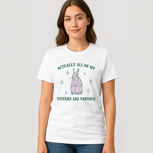 Actually All Of My Systems Are Nervous T-Shirt – Funny Psycho Bunny Tee  – White - Up To 5XL