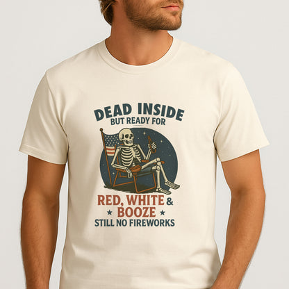 Dead Inside But Ready For Red White And Beer – Fourth Of July Tee – Funny 4th Shirts - Natural Tee - Up To 5X