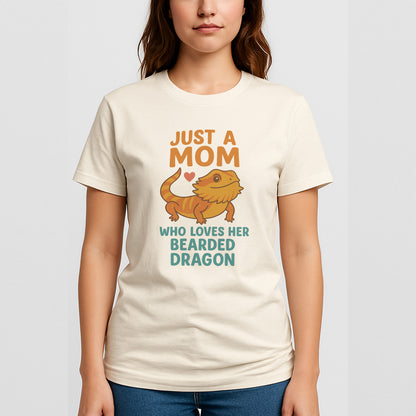 Just a Mom Who Loves Her Bearded Dragon T-Shirt – Funny Reptile Pet Gift for Women - Natural - Up To 5XL