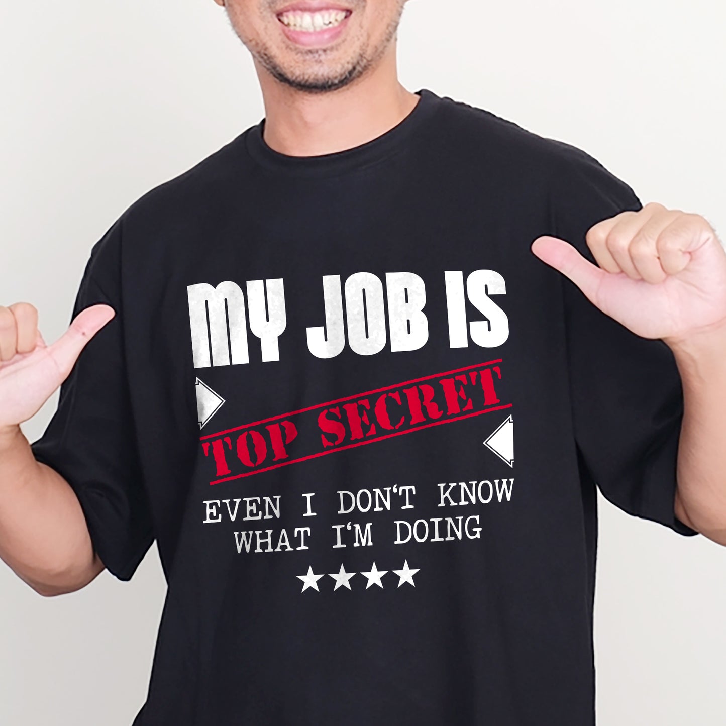 Office Humor Shirt – My Job Is Top Secret Even I Don’t Know What I’m Doing – Funny Work Meme Tee – Black – Up To 5XL