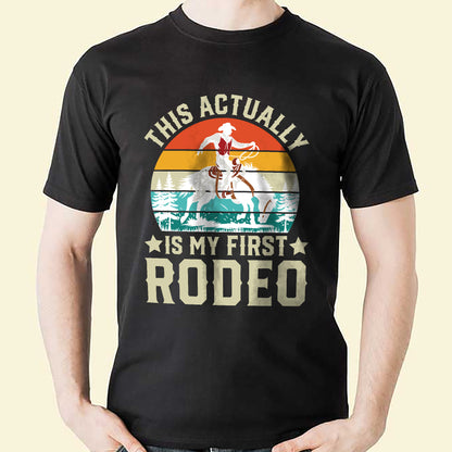 Retro Western Shirt – This Actually Is My First Rodeo – Funny Cowboy Vintage Tee – Black – Up To 5XL