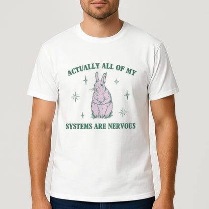Actually All Of My Systems Are Nervous T-Shirt – Funny Psycho Bunny Tee  – White - Up To 5XL