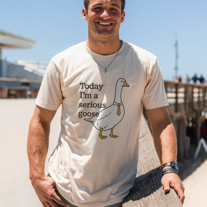Today I’m a Serious Goose T-Shirt – Funny Silly Goose Novelty Duck Tee – Natural - Up To 5XL