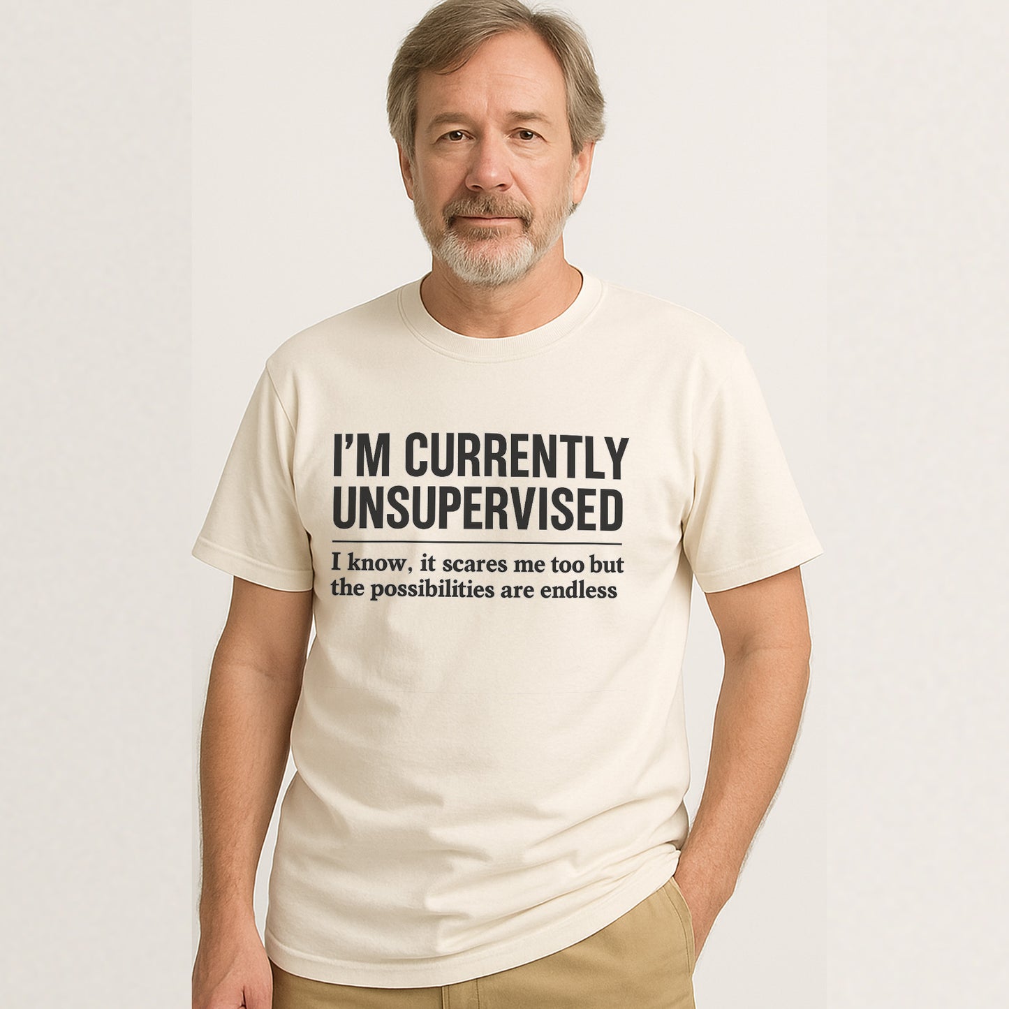 I’m Currently Unsupervised T-Shirt – Funny Sarcastic Saying Tee For Adults  – Natural - Up To 5XL