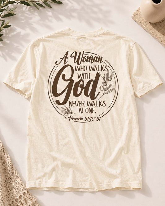 A Woman Who Walks With God Never Walks Alone Tee | Proverbs 31 Christian Shirt