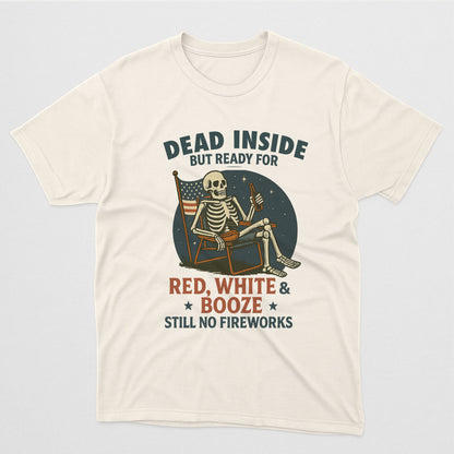 Dead Inside But Ready For Red White And Beer – Fourth Of July Tee – Funny 4th Shirts - Natural Tee - Up To 5X