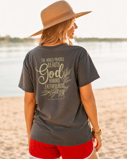 The World Praises Beauty God Honors Faithfulness Tee | Proverbs 31 Shirt