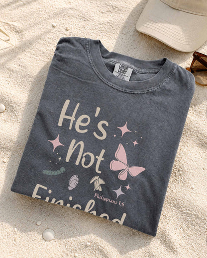 He's Not Finished Christian Comfort Colors® Tee | Philippians 1:6 Women's Graphic Shirt