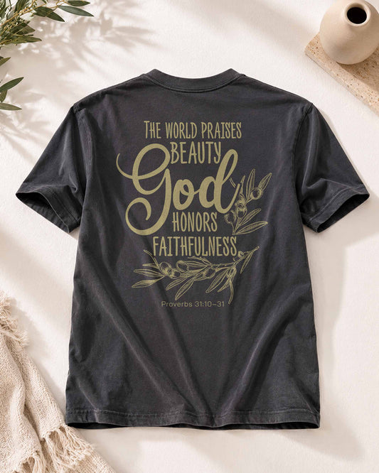 The World Praises Beauty God Honors Faithfulness Tee | Proverbs 31 Shirt