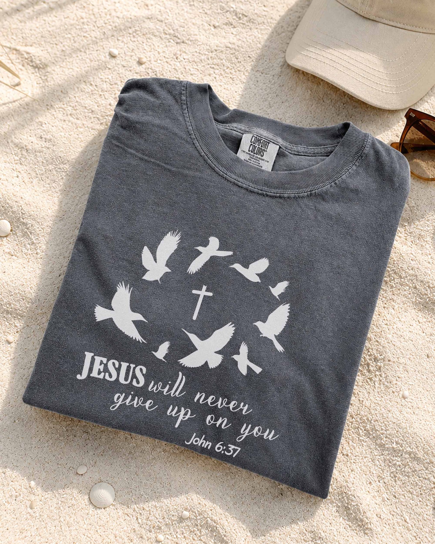 Jesus Will Never Give Up on You Christian T-Shirt – John 6:37