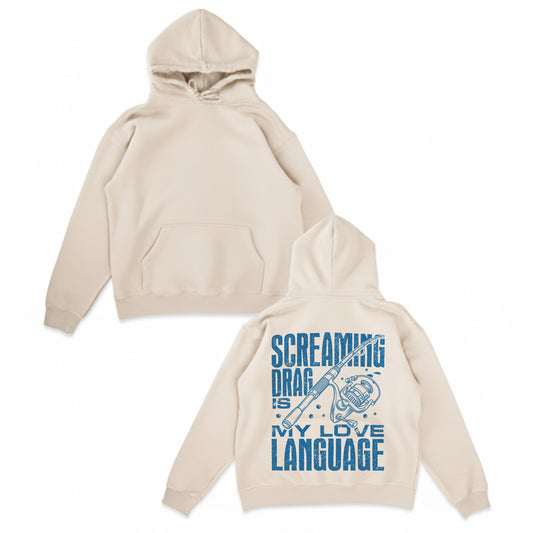 Screaming Drag Is My Love Language Hoodie – Funny Fishing Hoodie for Anglers, Fisherman Gift, Reel Drag Apparel