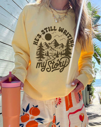 He's Still Writing My Story Christian Comfort Colors® Sweatshirt | Women's Faith Crewneck