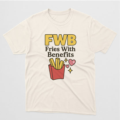 FWB Fries With Benefits T-Shirt – Funny French Fry Pun Tee for Food Lovers – Natual - Up To 5XL